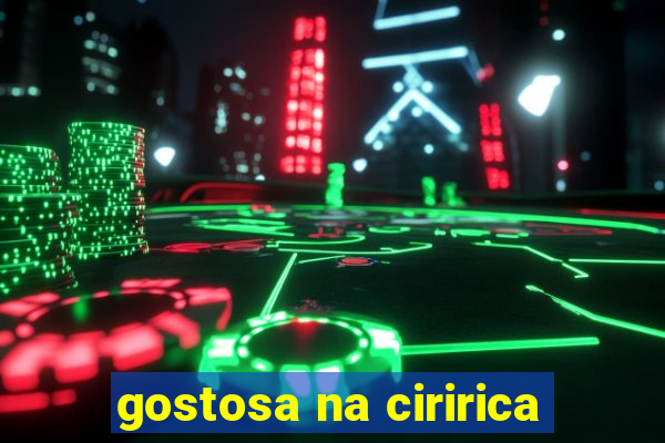 gostosa na ciririca